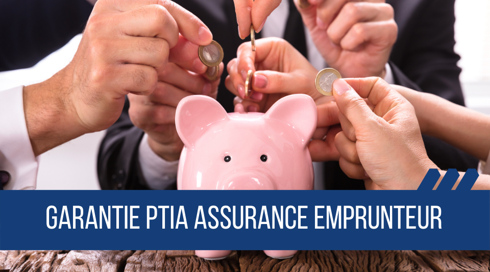 la PTIA est une garantie importante au sein d'une assurance de prêt