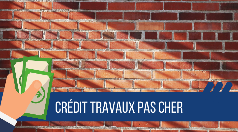 où trouver un crédit travaux pas cher ?