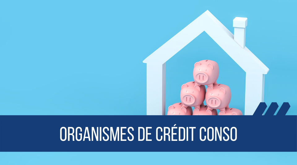 tous les organismes proposant des crédits à la consommation