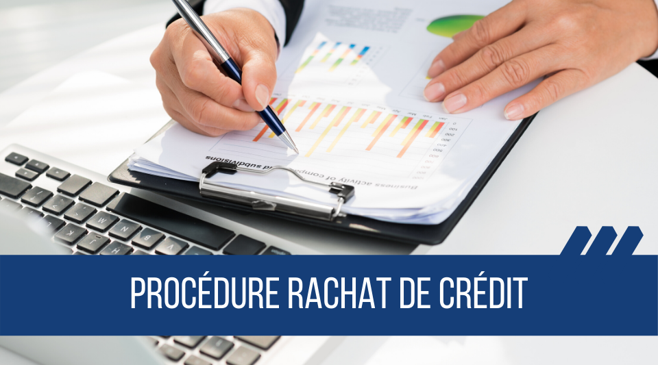 procédure étape par étape du rachat de crédit