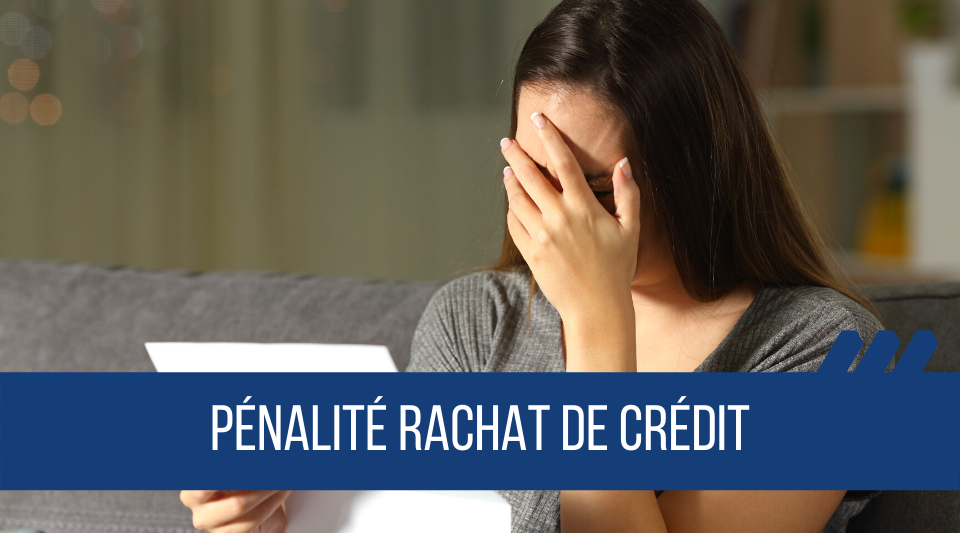 rachat de crédit et pénalités à inclure