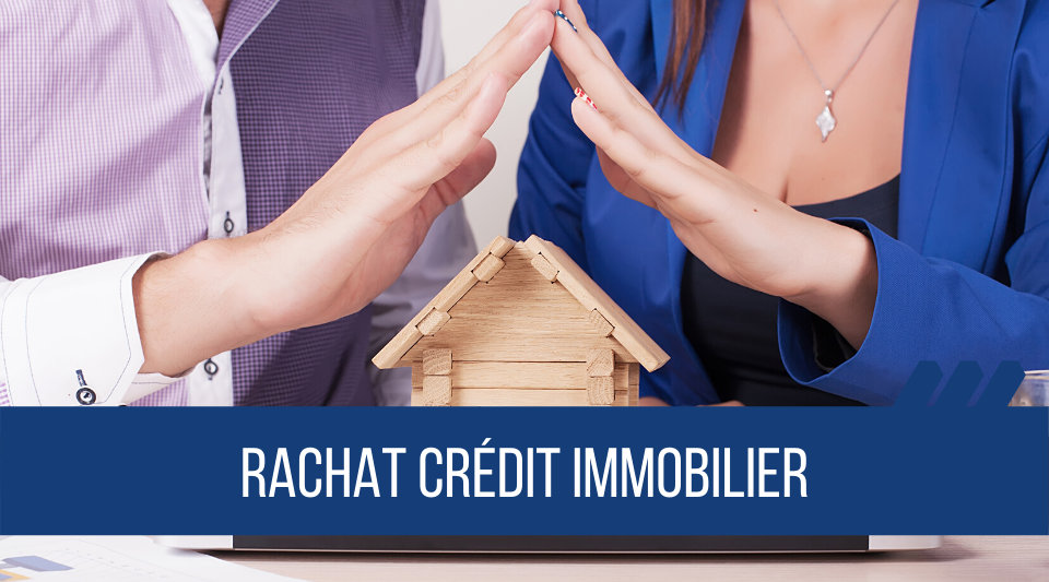 réaliser un rachat de crédit immobilier