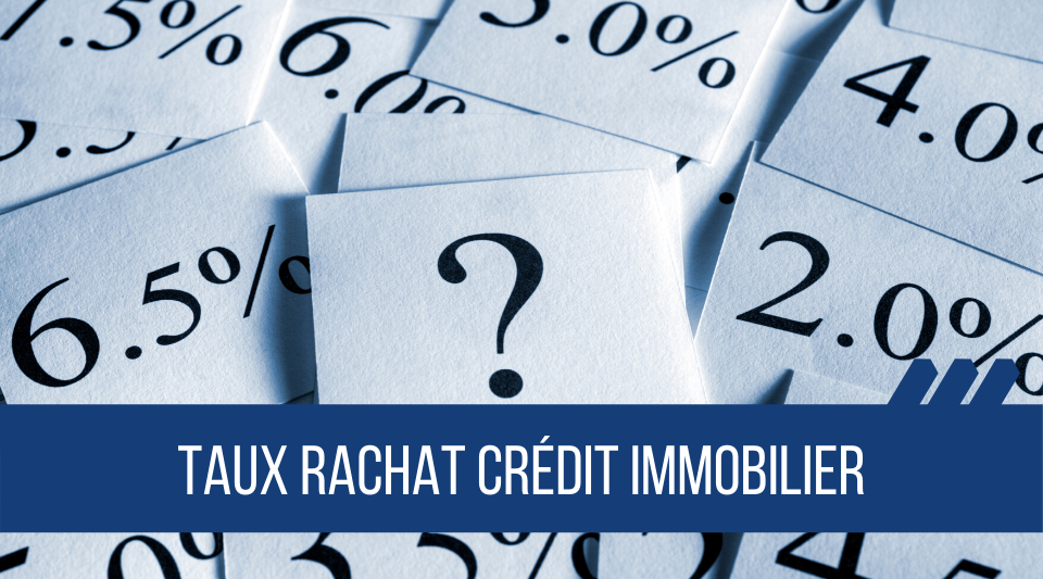 taux disponibles pour les rachat de crédit immobilier