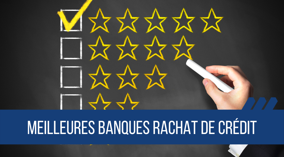 les meilleures banques pour faire un rachat de crédits